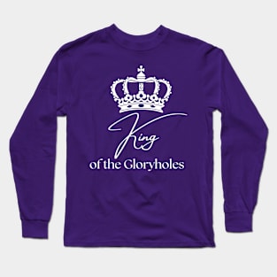 King of the Gloryholes Long Sleeve T-Shirt